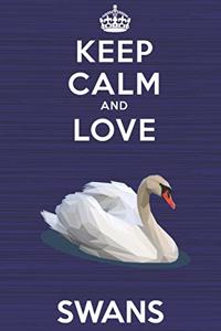 Keep Calm and Love Swans