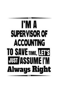 I'm A Supervisor Of Accounting To Save Time, Let's Assume That I'm Always Right