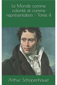 Le Monde comme volonté et comme représentation - Tome 4