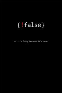 {!false} //it's funny because it's true