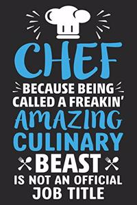 Chef Because Being Called A Freaking' Amazing Culinary Beast is not an Official Job Title
