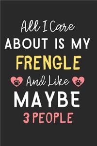 All I care about is my Frengle and like maybe 3 people