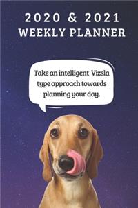 2020 & 2021 Two-Year Weekly Planner For Vizsla Dog Owner Gift - Funny Quote Appointment Book - Two Year Agenda Notebook
