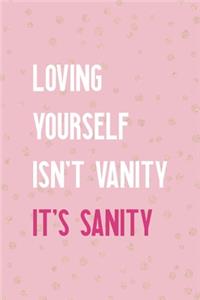 Loving Yourself Isn't Vanity It's Sanity