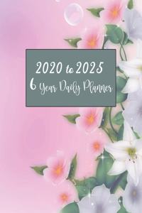 6 Year Daily Planner 2020 To 2025: Daily Weekly Monthly Yearly Agenda Calendar Notebook January To December Blank Template Fill In Notepad - Floral Theme