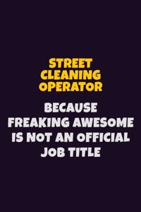 Street Cleaning Operator, Because Freaking Awesome Is Not An Official Job Title