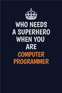 Who Needs A Superhero When You Are Computer Programmer