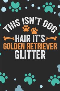 This Isn't Dog Hair It's Golden Retriever Glitter