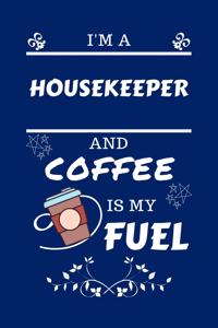 I'm A Housekeeper And Coffee Is My Fuel