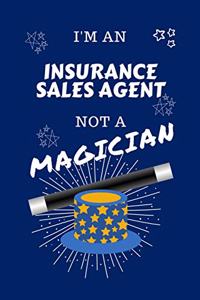 I'm An Insurance Sales Agent Not A Magician