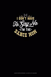 I Don't Have To Say No, I'm The Dance Mom