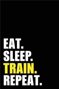 Eat Sleep Train Repeat