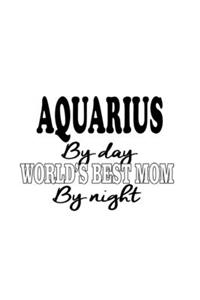 Aquarius By Day World's Best Mom By Night