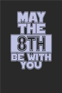 May the 8th Be with You