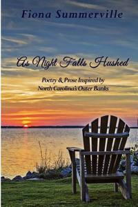 As Night Falls Hushed: Poetry & Prose Inspired by North Carolina's Outer Banks - The Black & White Edition