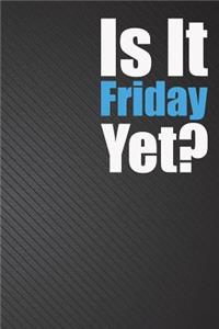 Is It Friday Yet?