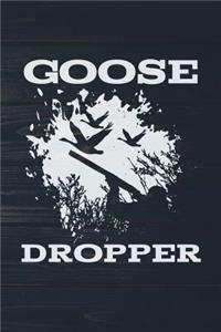 Goose Dropper
