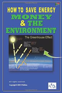 How to Save Energy. Money and the Environment