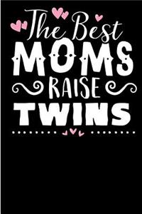 The Best Moms Raise Twins: Notebook & Blank Lined Journal for a Twin's Moms ! Gift under 10 for Mother's Day or Christmas . (Composition Book, 100 Pages, 6x9 inches)