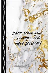 Learn from your fuckups and move forward!