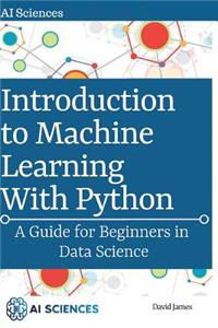Introduction to Machine Learning with Python: A Guide for Beginners in Data Science
