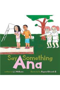 Say Something Ana