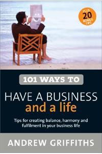 101 Ways to Have a Business and a Life