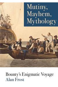 Mutiny, Mayhem, Mythology
