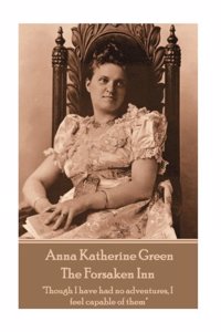 Anna Katherine Green - The Forsaken Inn