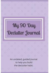 My 90 Day Declutter Journal: 90 Days to a Decluttered Home