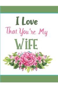 I Love That You're My Wife