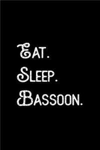 Eat. Sleep. Bassoon.