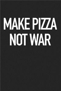 Make Pizza Not War: A 6x9 Inch Matte Softcover Journal Notebook with 120 Blank Lined Pages and a Funny Foodie Cover Slogan