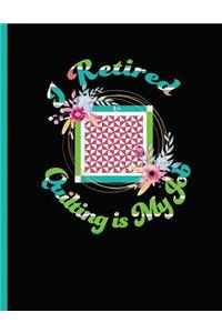 I Retired Quilting Is My Job