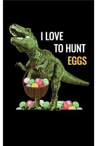 I Love to Hunt Eggs