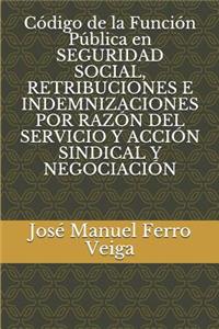 Código de la Función Pública En Seguridad Social, Retribuciones E Indemnizaciones Por Razón del Servicio Y Acción Sindical Y Negociación