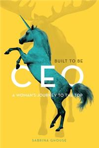Built to be CEO