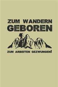 Zum Wandern Geboren Zum Arbeiten Gezwungen