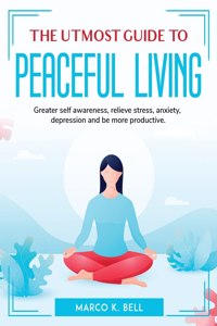 The utmost guide to peaceful living