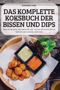 Das Komplette Koksbuch Der Bissen Und Dips