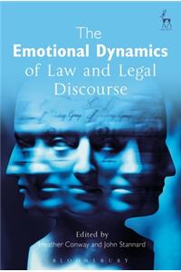 The Emotional Dynamics of Law and Legal Discourse