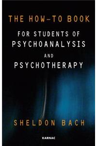 How-To Book for Students of Psychoanalysis and Psychotherapy