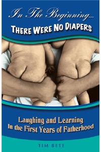 In the Beginning There Were No Diapers