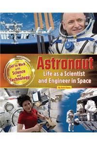 Astronaut: Life as a Scientist and Engineer in Space