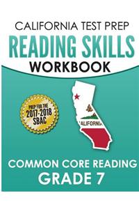 California Test Prep Reading Skills Workbook Common Core Reading Grade 7