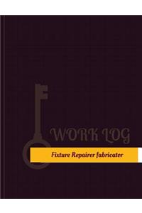 Fixture Repairer Fabricator Work Log