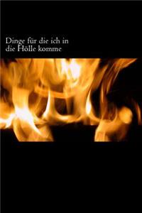 Dinge fuer die ich in die Hoelle komme