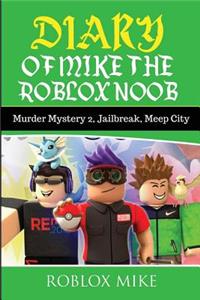 Diary of Mike the Roblox Noob