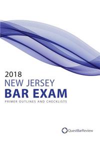2018 New Jersey Bar Exam Primer Outlines and Checklists