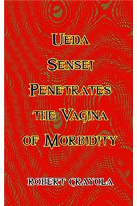 Ueda Sensei Penetrates the Vagina of Morbidity